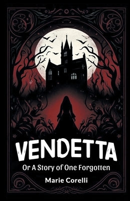 Vendetta Or A Story of One Forgotten by Corelli, Marie