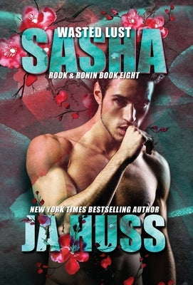Wasted Lust: Sasha by Huss, Ja