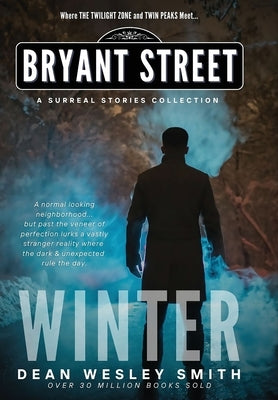 Winter: A Bryant Street Surreal Stories Collection by Smith, Dean Wesley