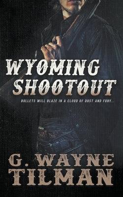 Wyoming Shootout by Tilman, G. Wayne
