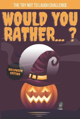 The Try Not to Laugh Challenge -Would You Rather...? Halloween Edition: Interactive Question Game Book for Boys, gift for kids. by Publishing, Giftify