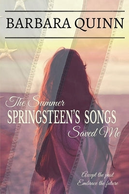The Summer Springsteen's Songs Saved Me by Quinn, Barbara