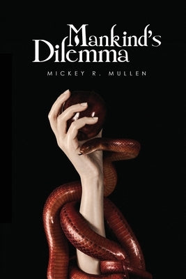 Mankind's Dilemma by Mullen, Mickey R.