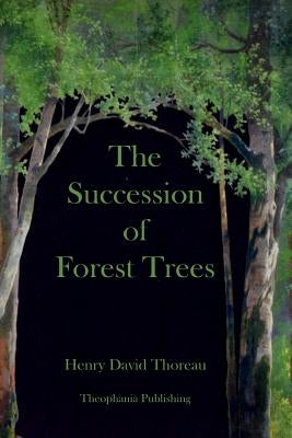 The Succession of Forest Trees by Thoreau, Henry David