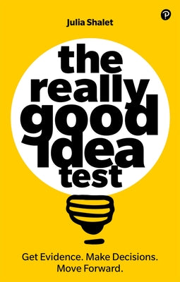 The Really Good Idea Test by Shalet, Julia