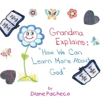 Grand Ma Explains: How We Can Learn More about God by Pacheco, Diane