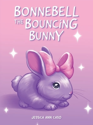 Bonnebell the Bouncing Bunny by Caso, Jessica Ann