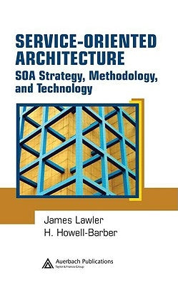 Service-Oriented Architecture: SOA Strategy, Methodology, and Technology by Lawler, James P.