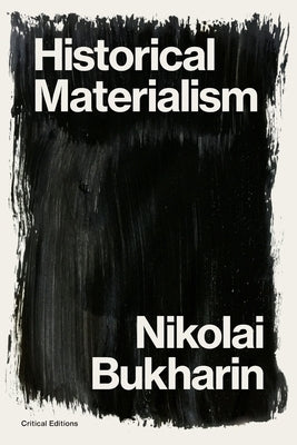 Historical Materialism: A System of Sociology by Bukharin, Nikolai