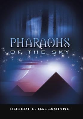 Pharaohs of the Sky by Ballantyne, Robert L.