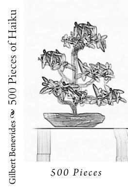 500 Pieces of Haiku: 500 Pieces by Benevides, Gilbert