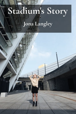 Stadium's Story: Architecting Sport's Arenas and Infrastructure by Langley, Jona