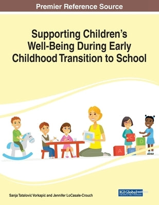 Supporting Children's Well-Being During Early Childhood Transition to School by Tatalovic Vorkapic, Sanja