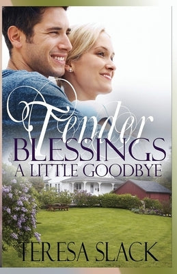 A Little Goodbye: A Contemporary Christian Novel by Slack, Teresa