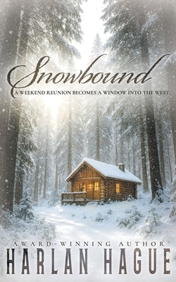 Snowbound: A Western Historical Fiction by Hague, Harlan