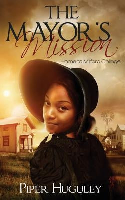 The Mayor's Mission by Huguley, Piper