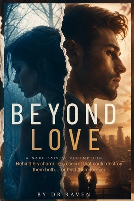 Beyond Love: How love changed a life. by Raven