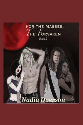 For the Masses The Forsaken: Book 2 by Duerson, Nadia