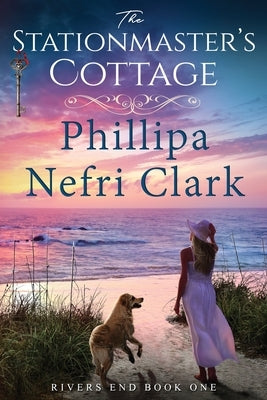 The Stationmaster's Cottage by Clark, Phillipa Nefri