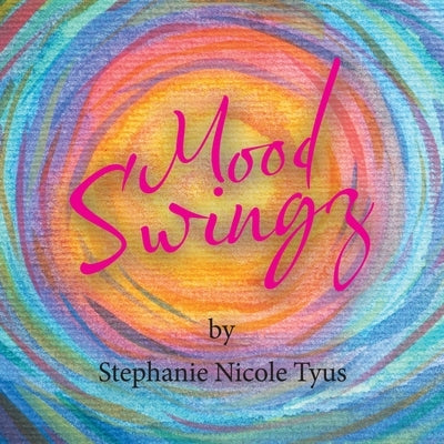 Mood Swingz by Tyus, Stephanie Nicole