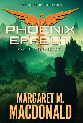 The Phoenix Effect Part 2: Regeneration by MacDonald, Margaret M.