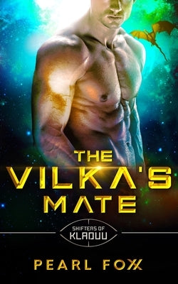 The Vilka's Mate: The Shifters of Kladuu Book Two by Foxx, Pearl