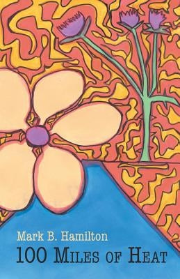 100 Miles of Heat by Hamilton, Mark