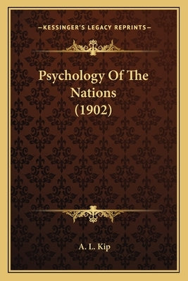 Psychology Of The Nations (1902) by Kip, A. L.