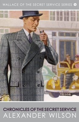 Chronicles of the Secret Service by Wilson, Alexander