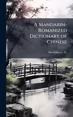 A Mandarin-Romanized Dictionary of Chinese by