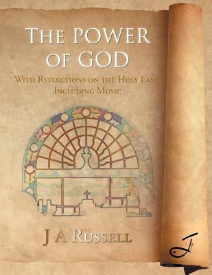 The Power of God: With Reflections on the Holy Land Including Music by Russell, J. a.