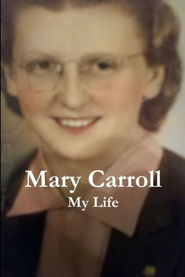 Mary Carroll: My Life by Regan, Rick