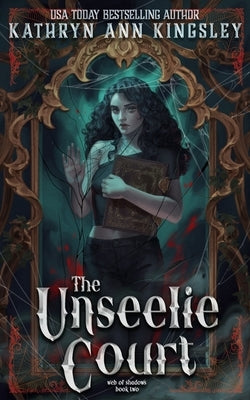The Unseelie Court by Kingsley, Kathryn Ann