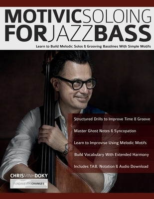 Motivic Soloing for Jazz Bass by Minh Doky, Chris