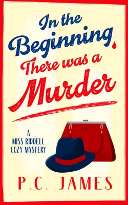 In the Beginning, There Was a Murder by James, P. C.