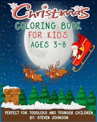 Christmas Coloring Book For Kids: Ages 3-8 by Johnson, Steven