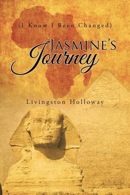 Jasmine's Journey: (I Know I Been Changed) by Holloway, Livingston