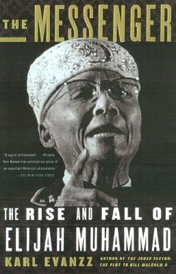 The Messenger: The Rise and Fall of Elijah Muhammad by Evanzz, Karl