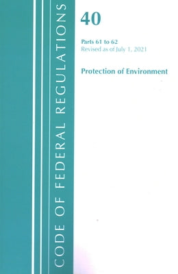 Title 40 Environment 61-62 by Office of Federal Register (U S )