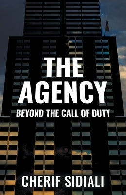 The Agency: Beyond the Call of Duty by Sidiali, Cherif