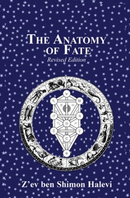 The Anatomy of Fate by Halevi, Z'Ev Ben Shimon