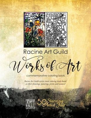 Racine Art Guild Coloring Book: Racine Artists create coloring pages based on their paintings, drawings, prints and mosaics by Guild, Racine Art