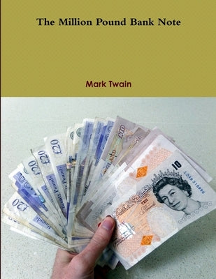 The Million Pound Bank Note by Twain, Mark