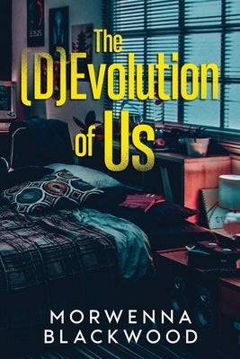 The (D)Evolution of Us by Blackwood, Morwenna