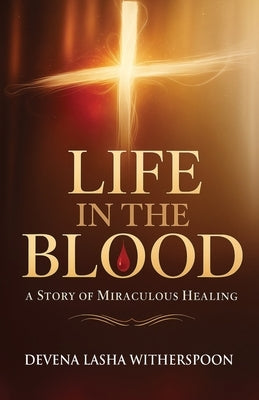 Life In the Blood by Witherspoon, Devena Lasha