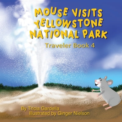 Mouse Visits Yellowstone National Park by Gardella, Tricia