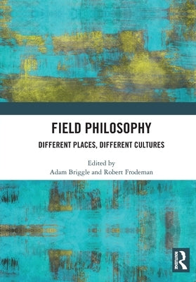 Field Philosophy: Different Places, Different Cultures by Frodeman, Robert