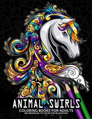Animal Swirls Coloring Books for Adults: Adults Coloring Book Relaxation Stress Relieving Designs Patterns by Firework Publishing