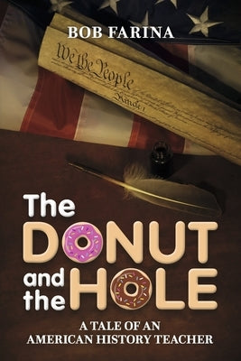 The Donut and the Hole: A Tale of an American History Teacher by Farina, Bob