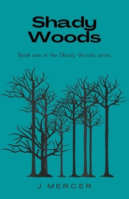 Shady Woods: Book one in the Shady Woods series by Mercer, J.